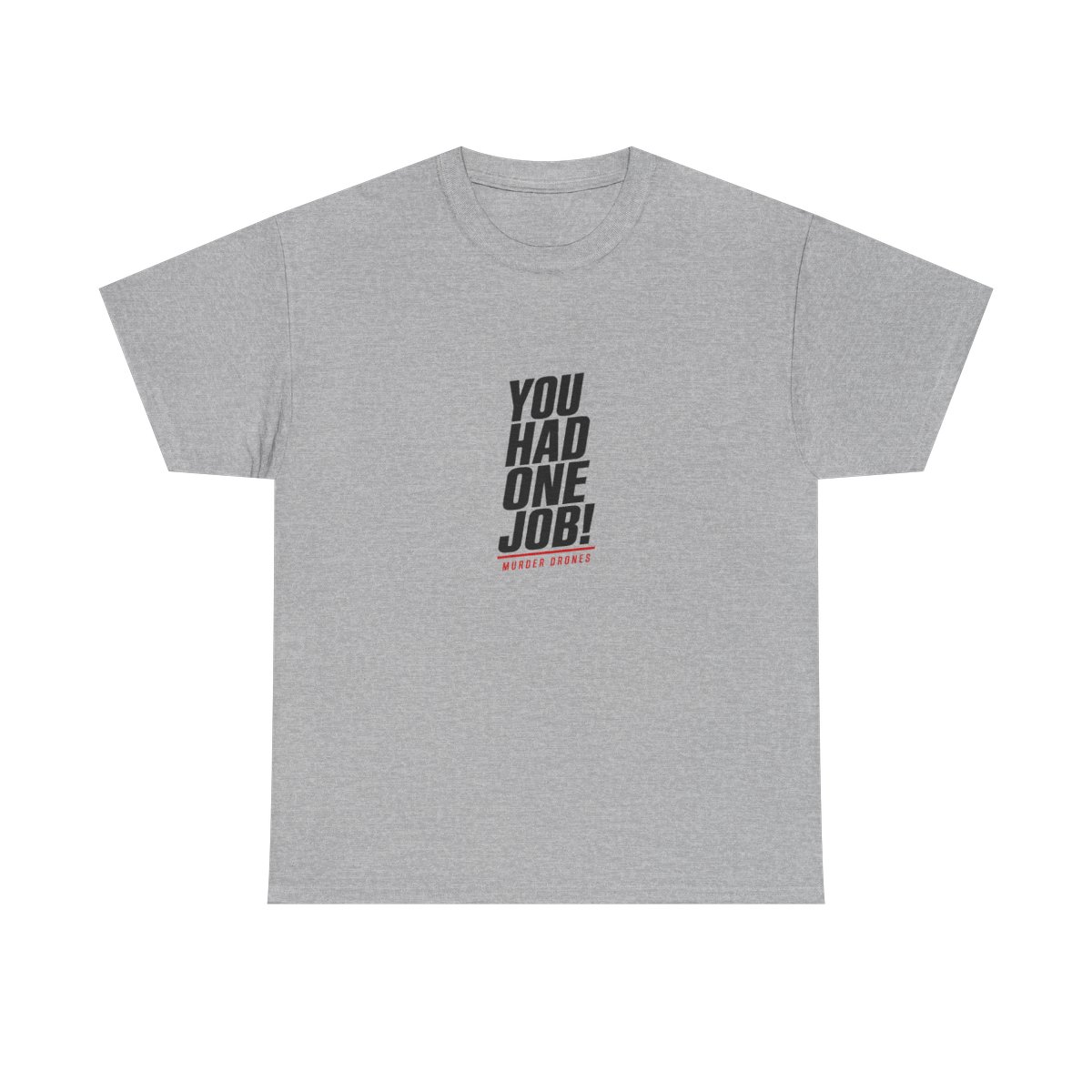 Murder Drones "You Had One Job!" Unisex Tee - alternate angle 3, merchandise