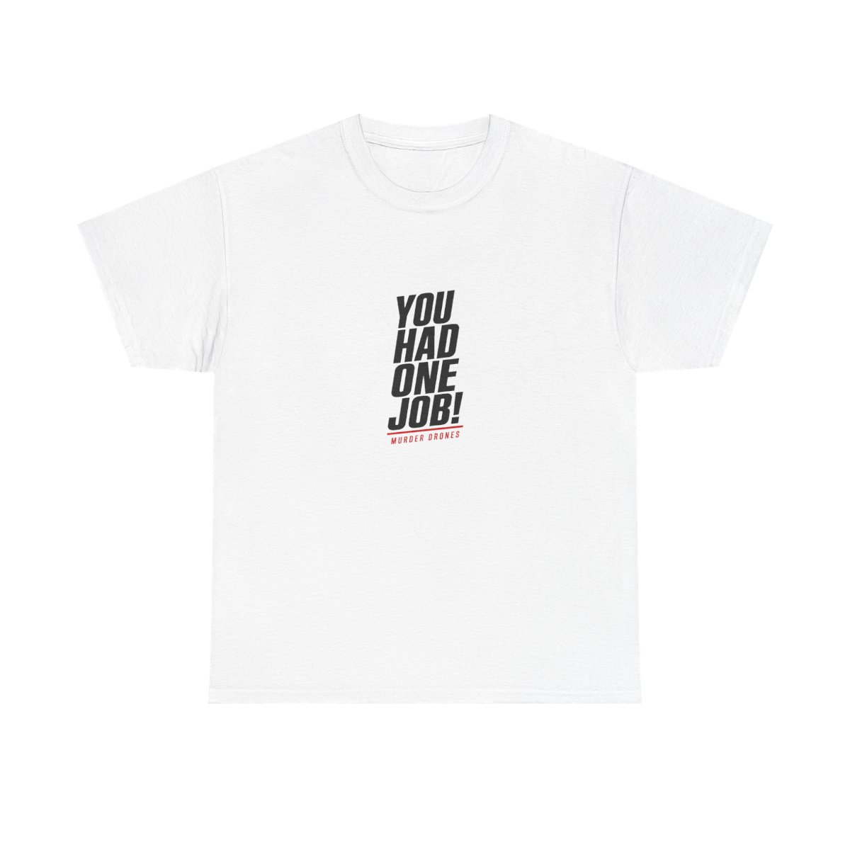 Murder Drones "You Had One Job!" Unisex Tee - Official T-Shirts merchandise